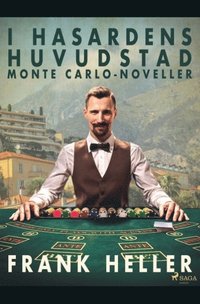 bokomslag I hasardens huvudstad : Monte Carlo-noveller