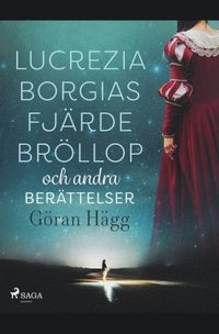 bokomslag Lucrezia Borgias fjarde broellop och andra berattelser