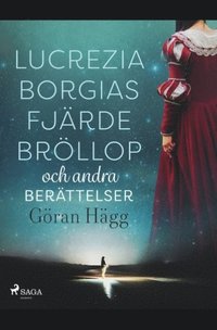 bokomslag Lucrezia Borgias fjärde bröllop och andra berättelser