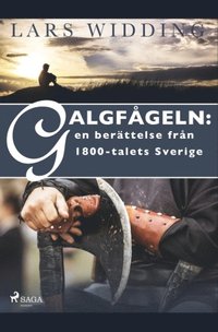 bokomslag Galgfågeln : en berättelse från 1800-talets Sverige