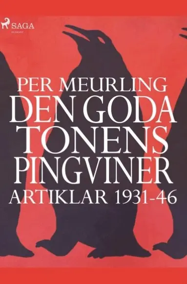 Per Meurling - Den goda tonens pingviner : artiklar 1931-46 :, Häftad