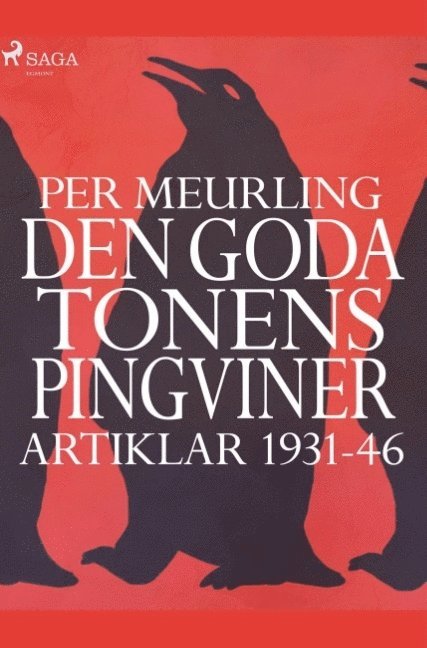 Den goda tonens pingviner : artiklar 1931-46 :