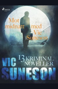 bokomslag Mot midnatt med Vic Suneson : 13 kriminalnoveller