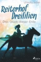 bokomslag Reiterhof Dreililien 1 - Das Glück dieser Erde