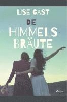 Lise Gast - Die Himmelsbräute, Häftad