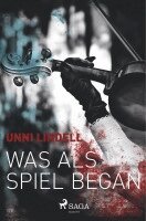 Unni Lindell - Was als Spiel begann - Ein Norwegen-Krimi, Häftad