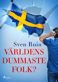 bokomslag Världens dummaste folk? : så blir de godtrogna svenskarna grundlurade