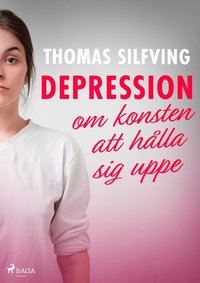 bokomslag Depression : om konsten att hålla sig uppe