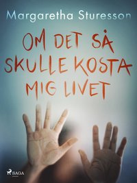 bokomslag Om det så skulle kosta mig livet
