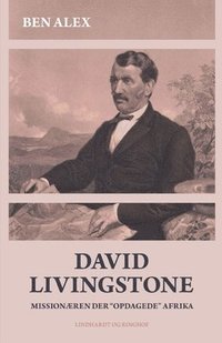 bokomslag David Livingstone. Missionaeren der opdagede Afrika