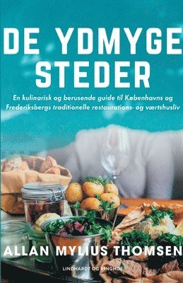 De ydmyge steder. En kulinarisk og berusende guide til Københavns og Frederiksbergs traditionelle re