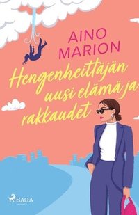 bokomslag Hengenheittäjän uusi elämä ja rakkaudet