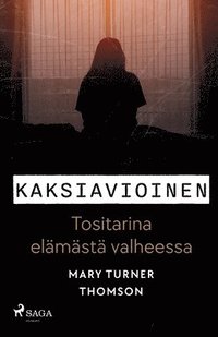 bokomslag Kaksiavioinen - Tositarina elämästä valheessa