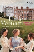 Louisa May Alcott - Little Women - Betty und ihre Schwestern, Häftad