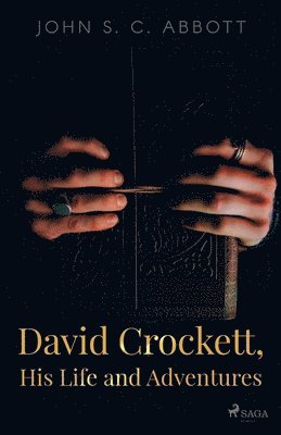 David Crockett, His Life and Adventures