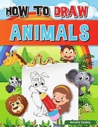 bokomslag How to Draw Animals: A Simple Step-by-Step Guide to Drawing Cute Animals, Learn to Draw Animals