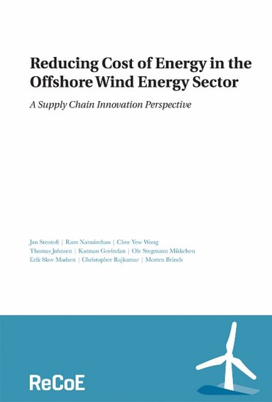 Jan Stentoft, Ram Narasimhan, Chee Yew Wong, Thomas Johnsen, Kannan Govindan, Ole Stegmann Mikkelsen, Erik Skov Madsen, Christopher Rajkumar, Morten Brinch - Reducing Cost of Energy in the Offshore Wind Energy Sector, Häftad