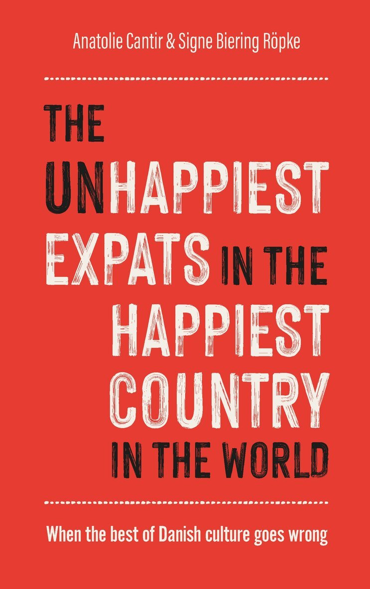 Anatolie Cantir & Signe Biering Röpke - (Un)Happiest Expats in the Happiest Country in the World, Häftad