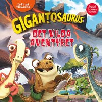 bokomslag Gigantosaurus - Det vilda äventyret - Lyft på flikarna