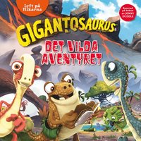 bokomslag Gigantosaurus. Det vilda äventyret - lyft på flikarna