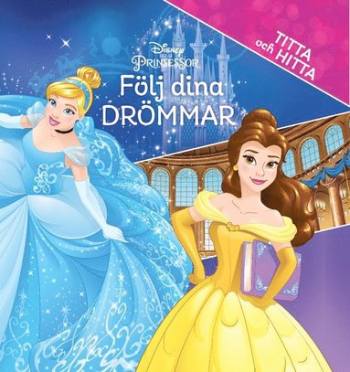 bokomslag Disney Prinsessor : Följ dina drömmar : Titta och hitta