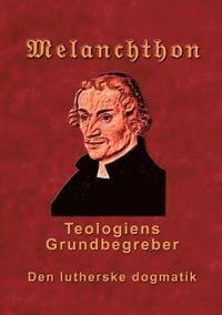 bokomslag Melanchthon - Teologiens Grundbegreber
