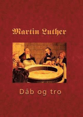 bokomslag Martin Luther - Den hellige dåb