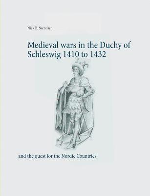 Medieval wars in the Duchy of Schleswig 1410 to 1432 1