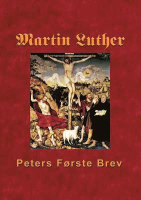 Martin Luther - Peters Forste Brev 1