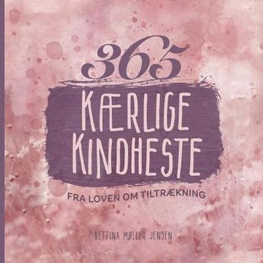 bokomslag 365 kærlige kindheste fra Loven om Tiltrækning
