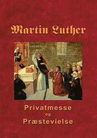 bokomslag Martin Luther - Privatmesse og praestevielse