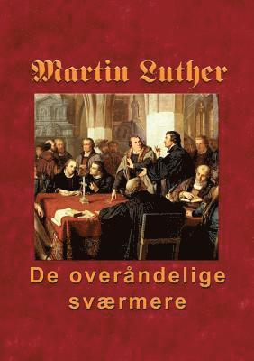 bokomslag Martin Luther - De overåndelige sværmere
