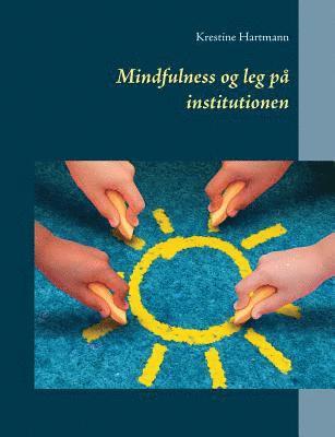 bokomslag Mindfulness og leg på institutionen