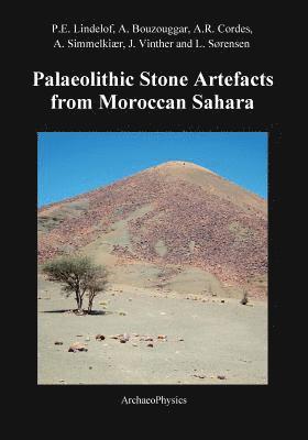 Lindelof, Bouzouggar, Cordes, Simmelkiær, Vinther, Sørensen - Palaeolithic Stone Artefacts from Moroccan Sahara, Häftad
