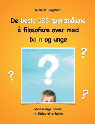 bokomslag De beste 123 sprsmlene  filosofere over med barn og unge