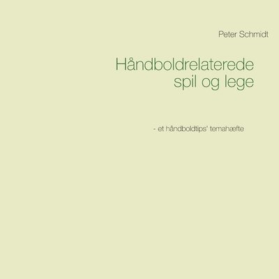 Peter Schmidt - Håndboldrelaterede spil og lege, Häftad