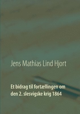 Et bidrag til fortaellingen om den 2. slesvigske krig 1864 1