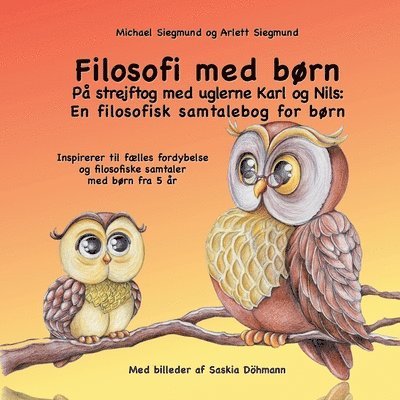 Michael Siegmund, Arlett Siegmund - Filosofi med børn. På strejftog med uglerne Karl og Nils, Häftad