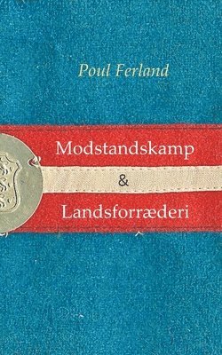 Poul Ferland - Modstandskamp & Landsforræderi, Häftad