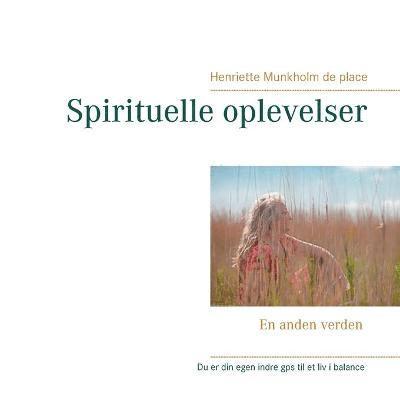 Henriette Munkholm de Place, Henriette Munkholm de place - Spirituelle oplevelser, Häftad
