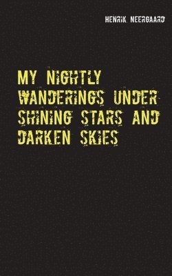 My nightly wanderings under shining stars and darken skies 1