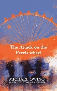 bokomslag The Attack on the Ferris wheel