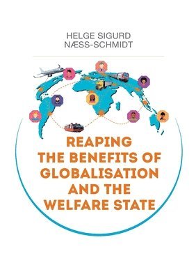 Reaping the Benefits of Globalisation and the Welfare State 1