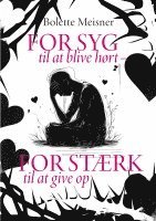 Bolette Meisner - For syg til at blive hørt - for stærk til at give op, Häftad