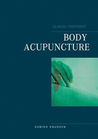 bokomslag Body Acupuncture Clinical Treatment