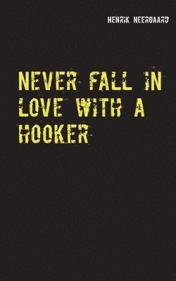 Henrik Neergaard - Never fall in love with a hooker, Häftad