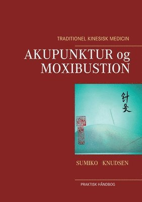 bokomslag Akupunktur og Moxibustion