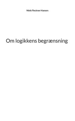 bokomslag Om logikkens begrnsning