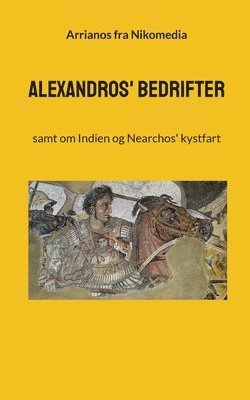 Arrianos Fra Nikomedia, Arrianos fra Nikomedia, Peter Eliot Juhl - Alexandros' bedrifter, Häftad