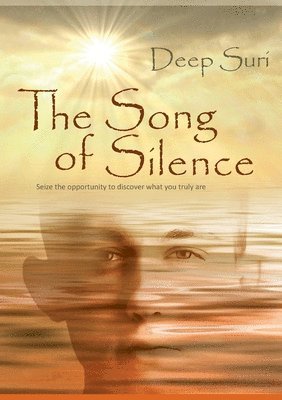 The Song of Silence: Seize the opportunity to discover what you truly are 1